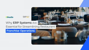 Why ERP Systems Are Essential for Streamlining Restaurant Franchise Operations