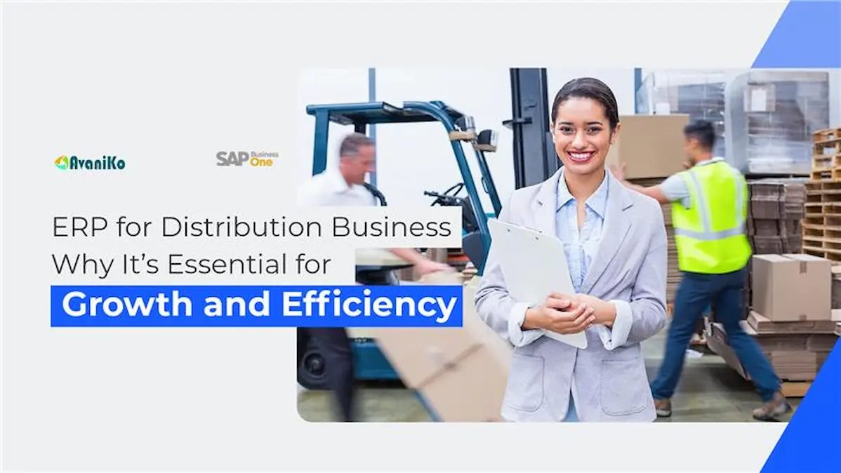 ERP for Distribution Business: Why It’s Essential for Growth and Efficiency