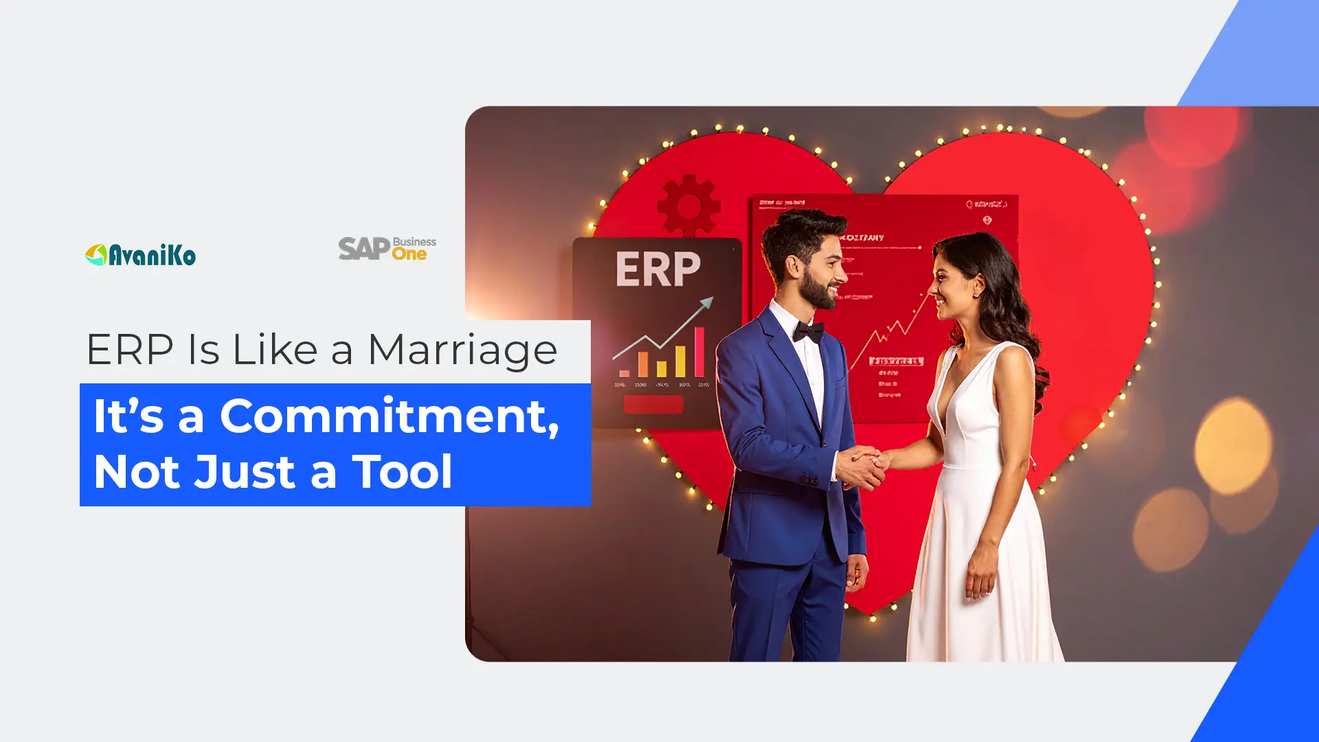 ERP Is Like a Marriage – It’s a Commitment, Not Just a Tool