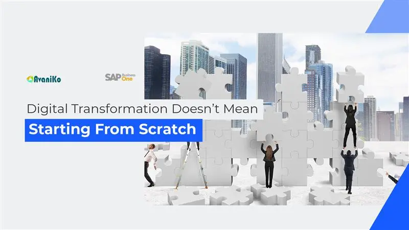 Digital Transformation Doesn’t Mean Starting From Scratch